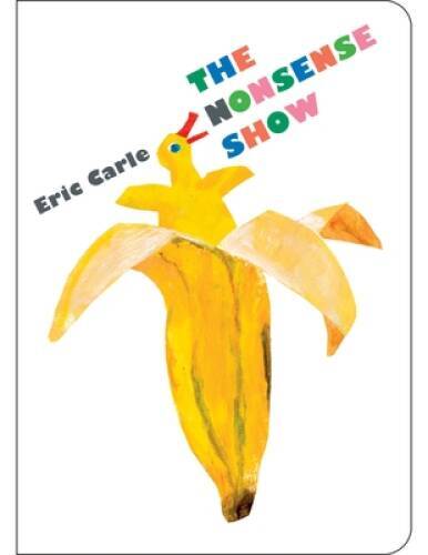 The Nonsense Show (World of Eric Carle) – Board book By Carle, Eric – VERY GOOD