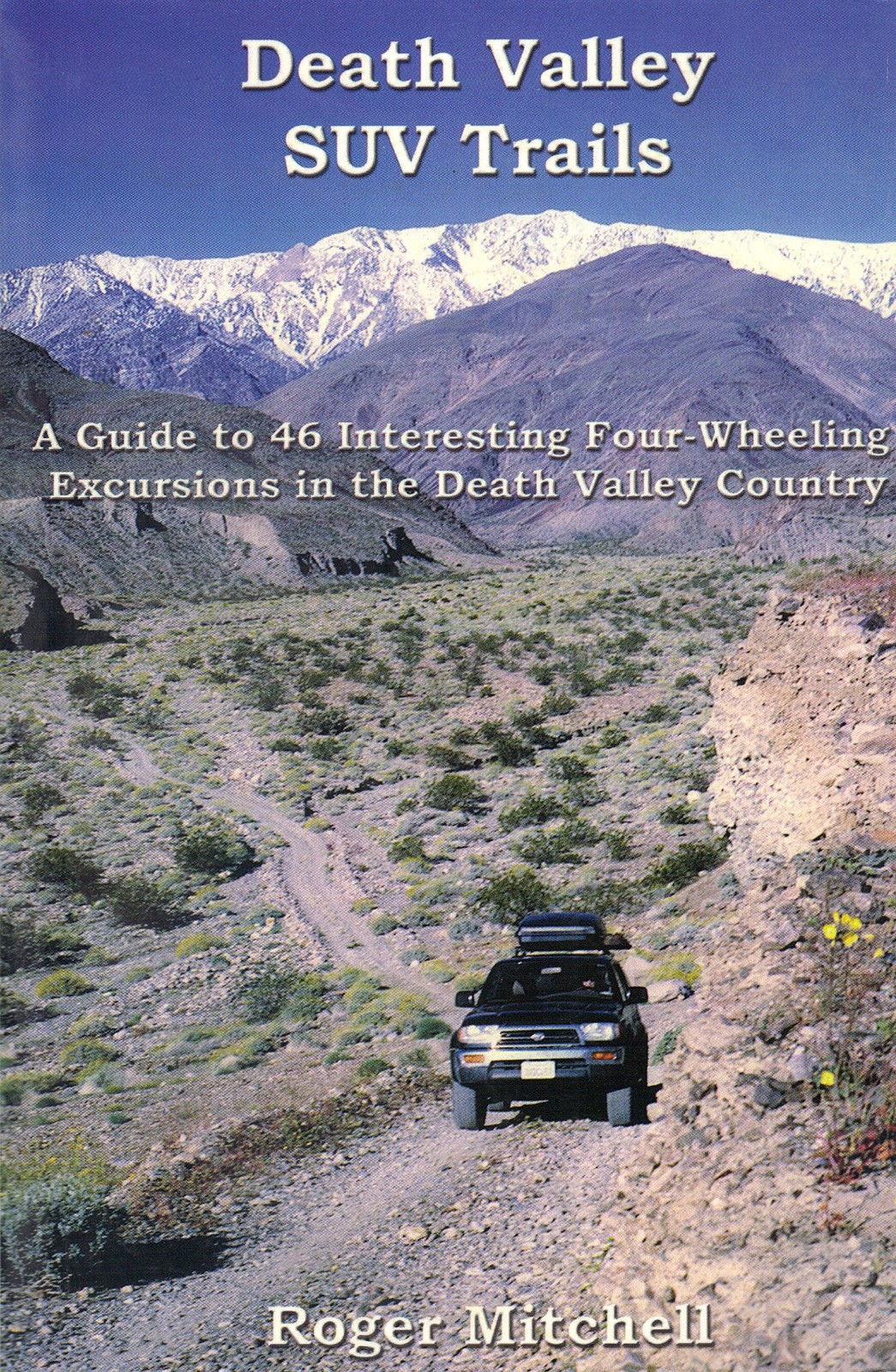 Death Valley SUV trails: A guide to 46 four-wheeling excursions in the backc…