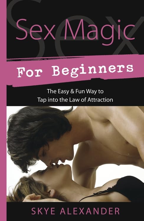 Sex Magic for Beginners: The Easy & Fun Way to Tap into the Law of Attractio…