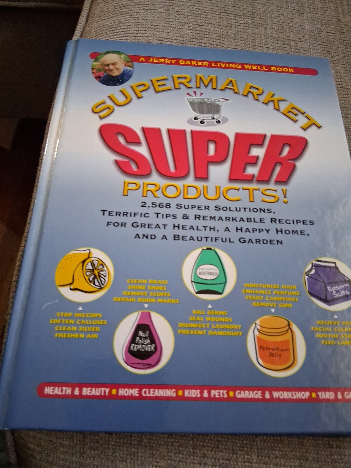 Jerry Baker’s Supermarket Super Products!: 2,568 Super Solutions, NEW