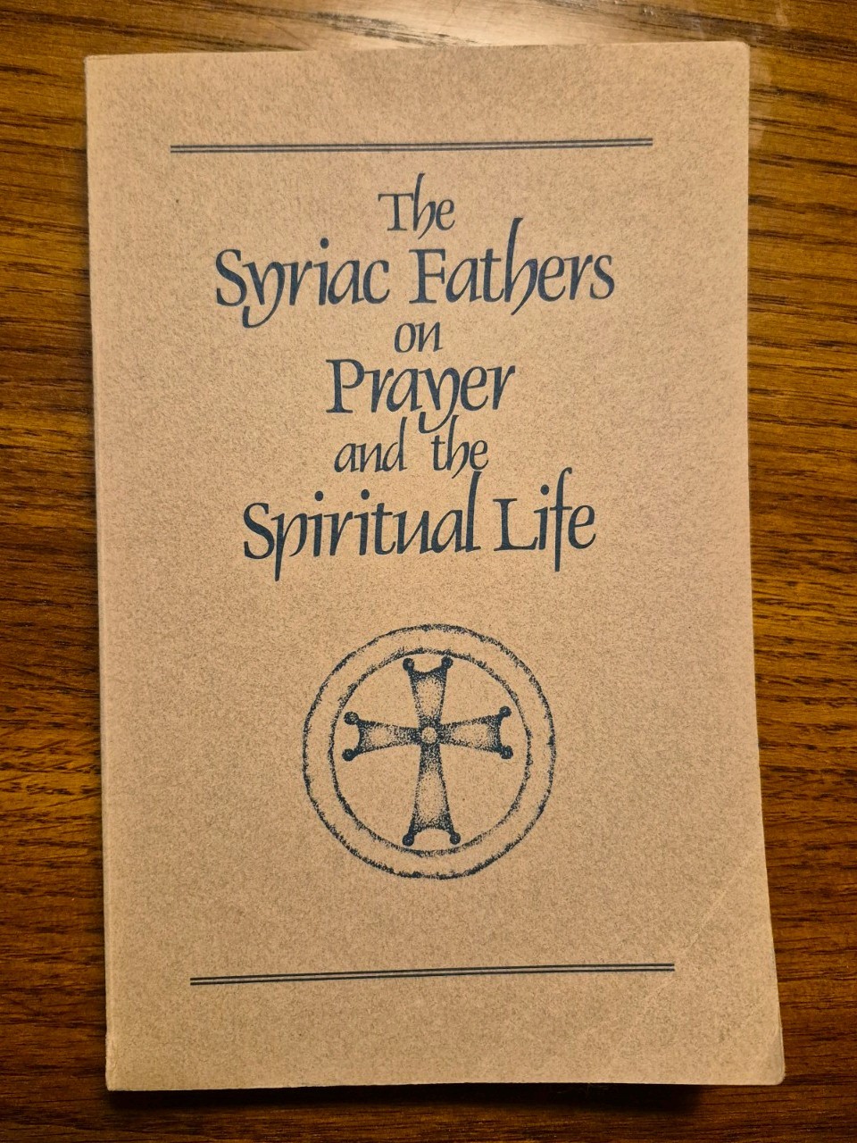 Syriac Fathers On Prayer and the Spiritual Life, Trans. Sebastian Brock