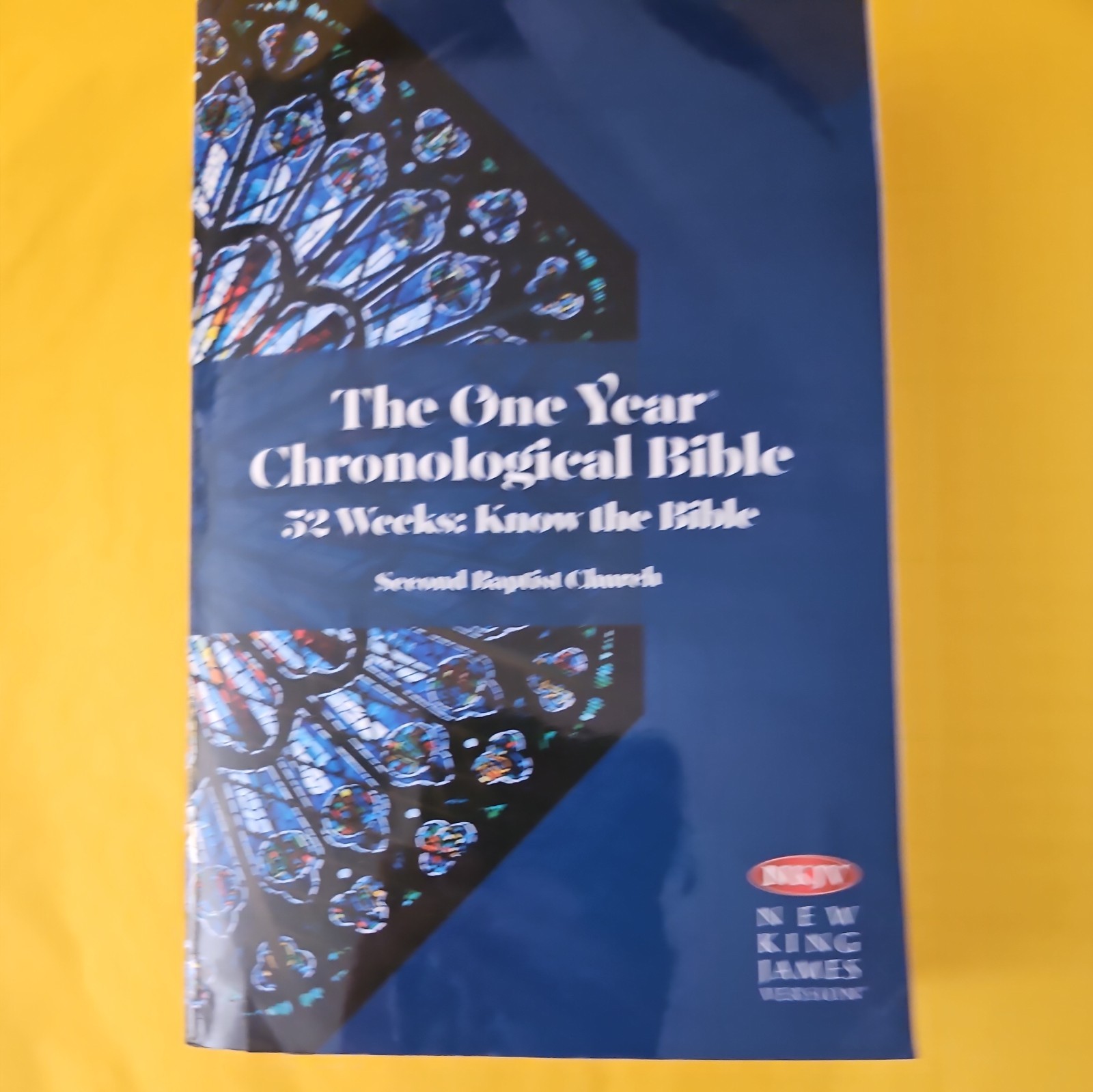 The One Year Chronological Bible 52 Weeks Know the Bible NKJV 2nd Baptist Church