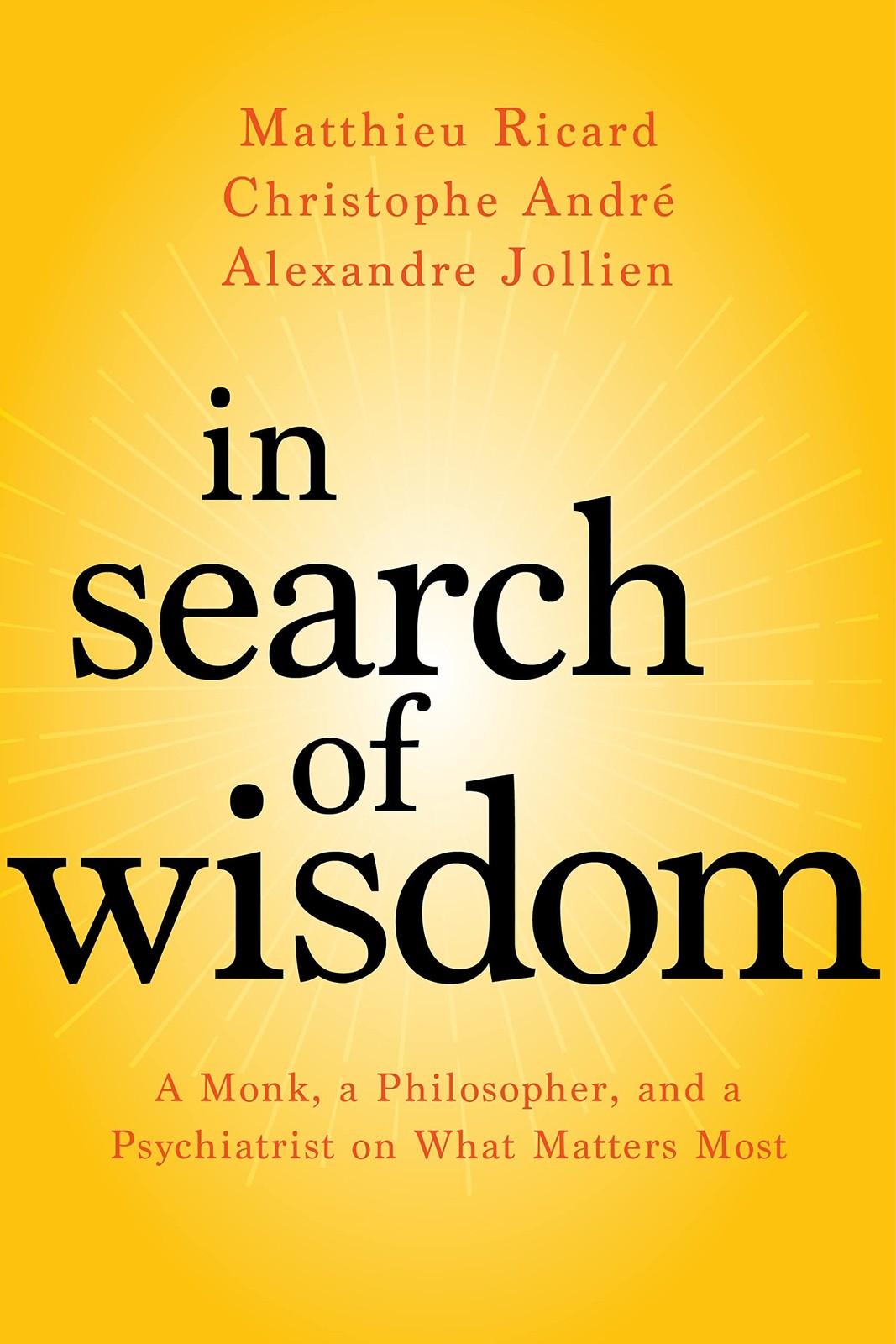 In Search of Wisdom: A Monk, a Philosopher, and a Psychiatrist on What Matte…
