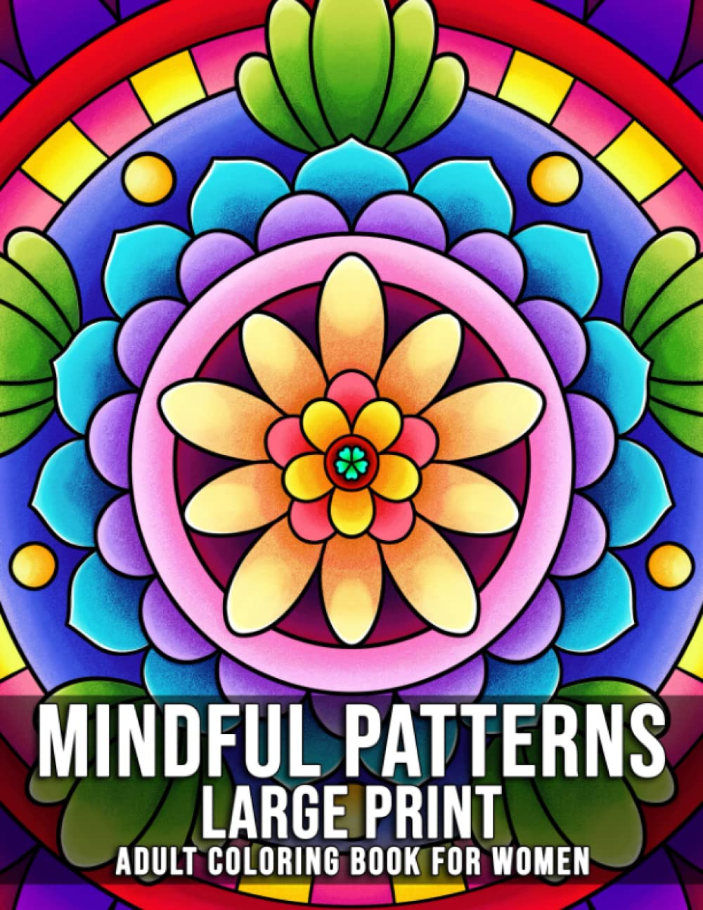 Mindful Patterns Large Print Adult Coloring Book for Women: an Adult Coloring Bo