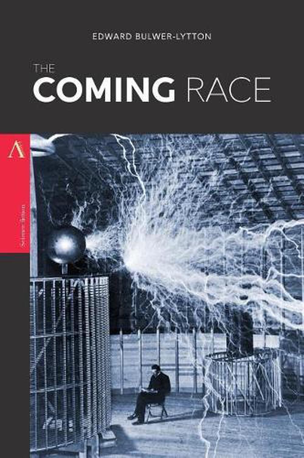 The Coming Race: or, Vril, the Power of the Coming Race by Edward Bulwer-Lytton