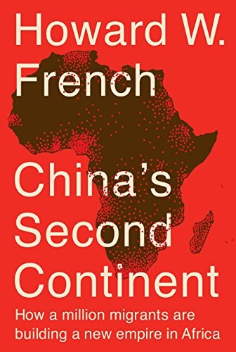 CHINA’S SECOND CONTINENT: HOW A MILLION MIGRANTS ARE By Howard W. French *Mint*