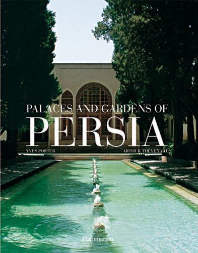 Palaces and Gardens of Persia by Yves Porter and Arthur Thevenart AZ