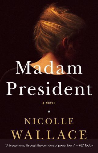 Madam President: A Novel – 1476756902, paperback, Nicolle Wallace