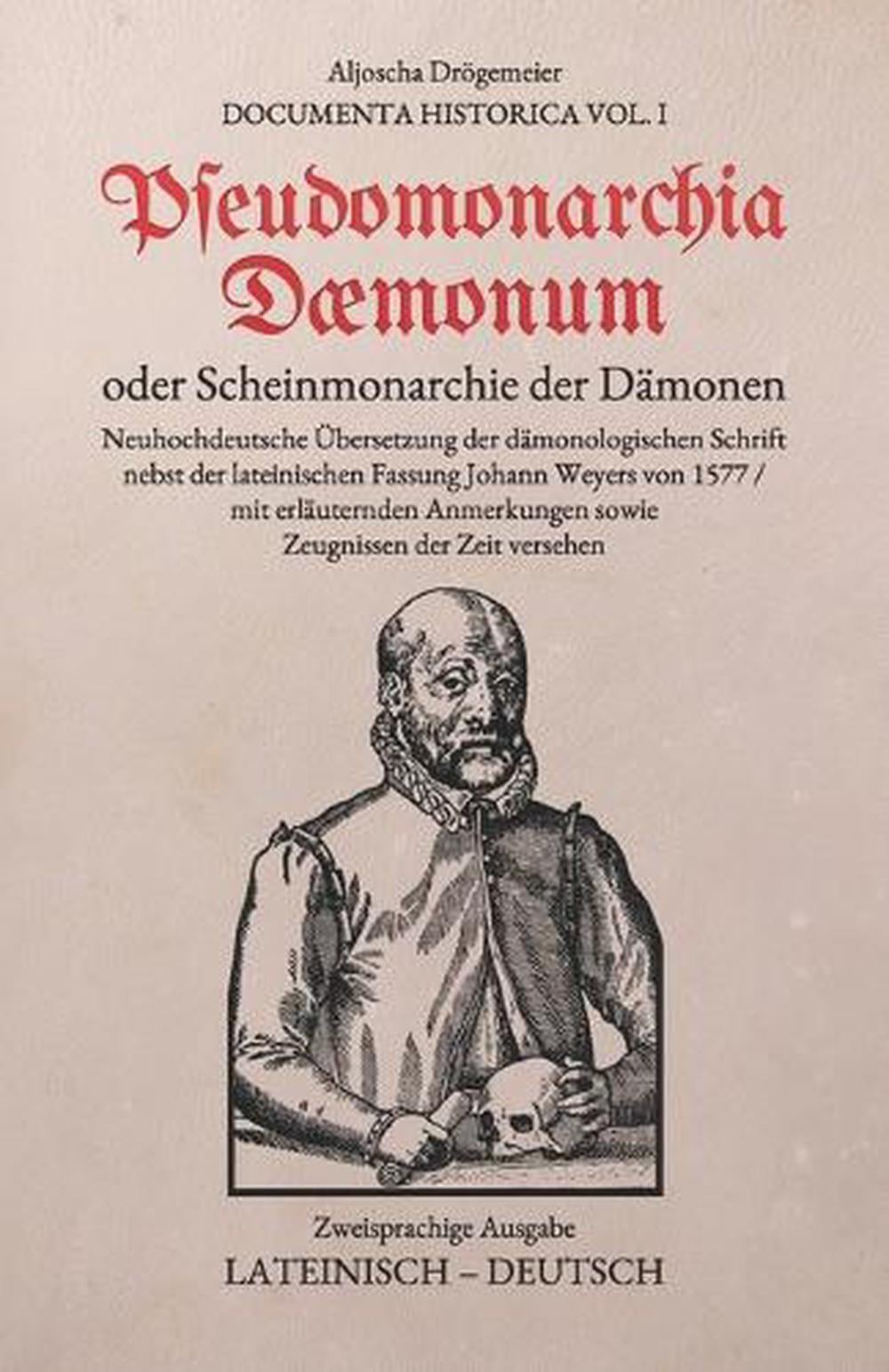 Pseudomonarchia Daemonum oder Scheinmonarchie der Dmonen: Zweisprachige Ausgabe:
