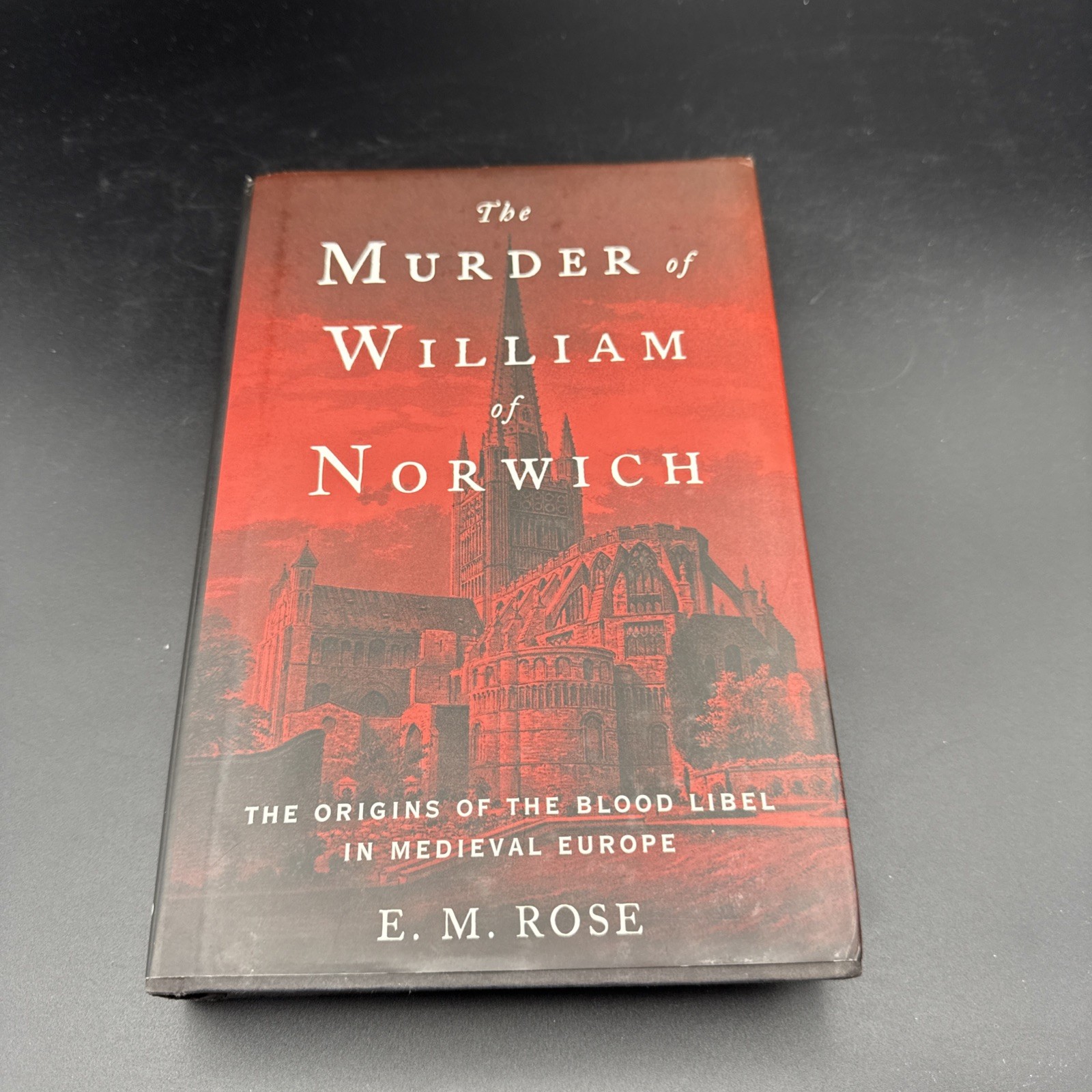 Murder of William of Norwich : The Origins of the Blood Libel in Medieval Europe