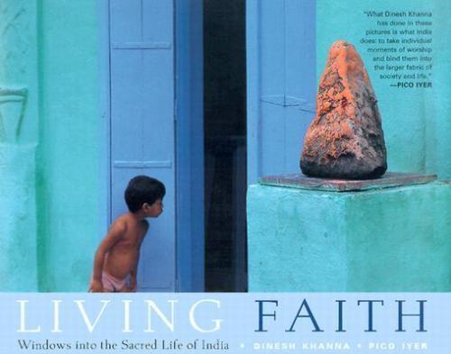 Living Faith : Windows into the Sacred Life of India by Dinesh Khanna and…