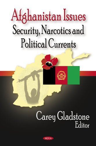 Afghanistan Issues: Security, Narcotics and Political Currents