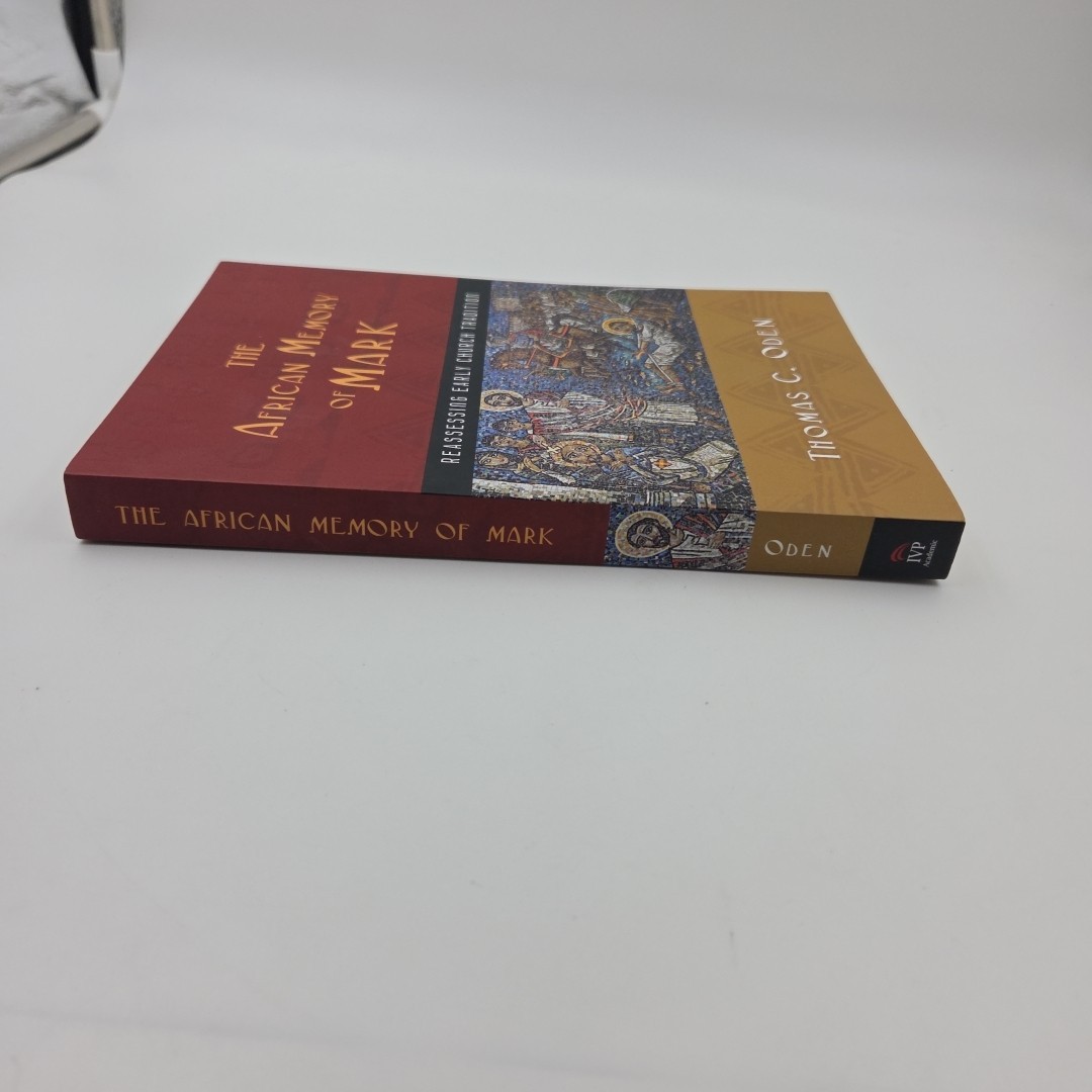 The African Memory of Mark: Reassessing Early Church Tradition, Oden, Thomas C.,