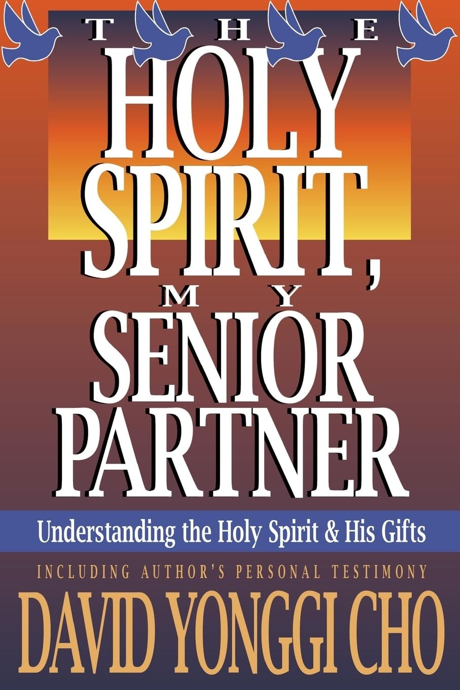 The Holy Spirit, My Senior Partner: Understanding the Holy Spirit and His gi…
