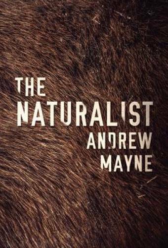 The Naturalist (The Naturalist Series) – Paperback By Mayne, Andrew – GOOD