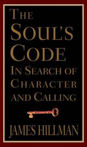 The Soul’s Code: In Search of Character and Calling – Hardcover – VERY GOOD