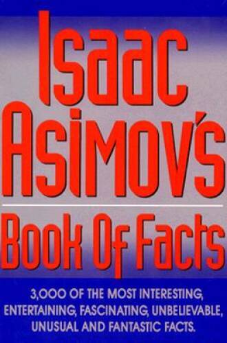 Isaac Asimov’s Book of Facts: 3000 of the Most Entertaining, Interesting, – GOOD