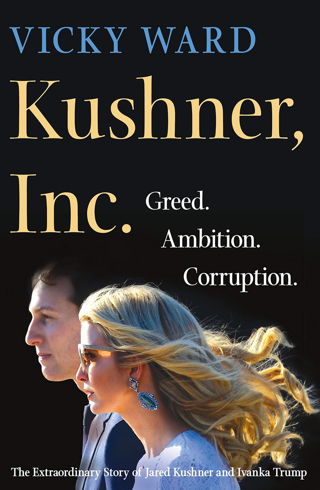 Kushner, Inc.: Greed. Ambition. Corruption. The Extraordinary Story of Jared…