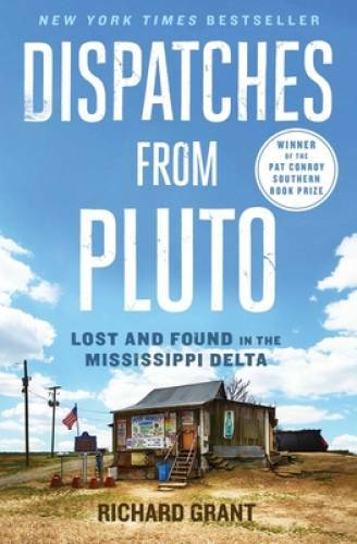 Dispatches from Pluto: Lost and Found in the Mississippi Delta – VERY GOOD