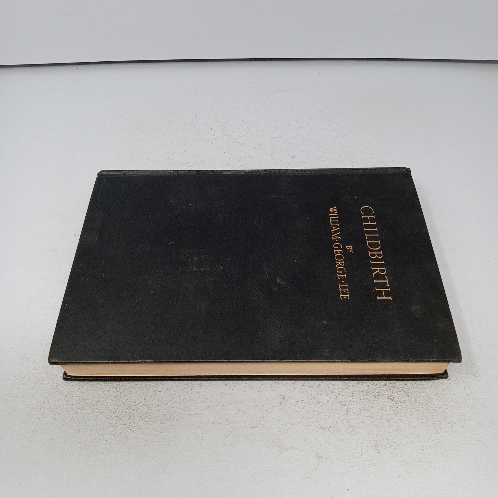 Childbirth: 1928 University of Chicago Press Hardcover by William George Lee