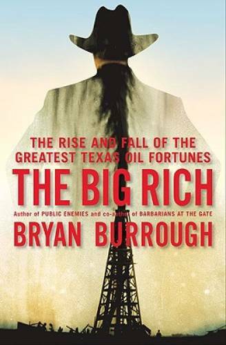 The Big Rich: The Rise and Fall of the Greatest Texas Oil Fortunes – VERY GOOD