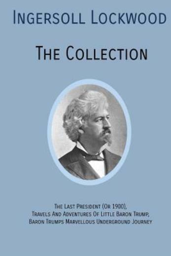 Ingersoll Lockwood The Collection: The Last President (Or 1900), Travels An…