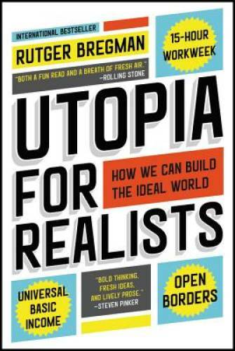Utopia for Realists: How We Can Build the Ideal World – Paperback – GOOD