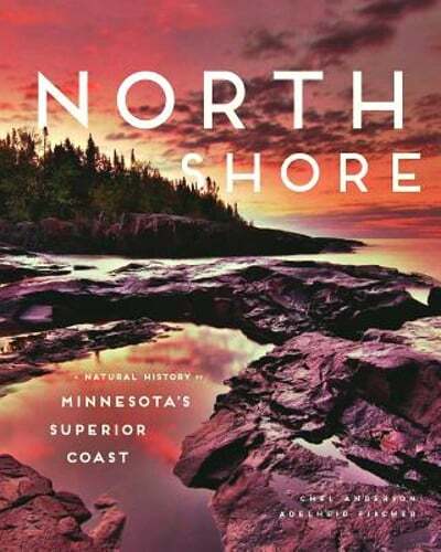 North Shore: A Natural History of Minnesota’s Superior Coast by Chel Anderson