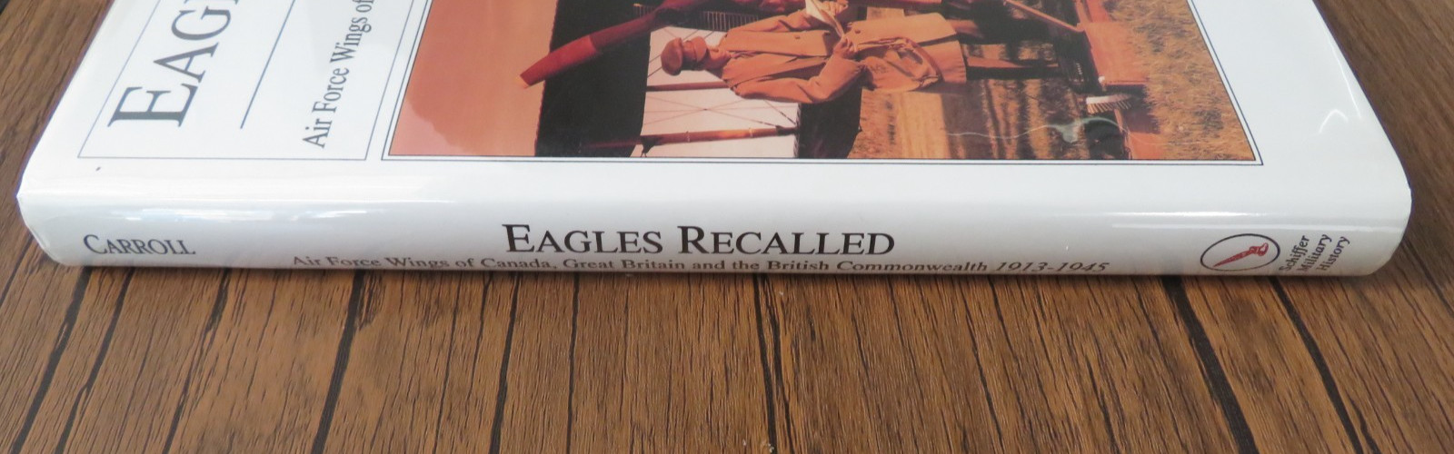 EAGLES RECALLED: AIR FORCE WINGS OF CANADA, GREAT BRITAIN & .. SIGNED BY AUTHOR