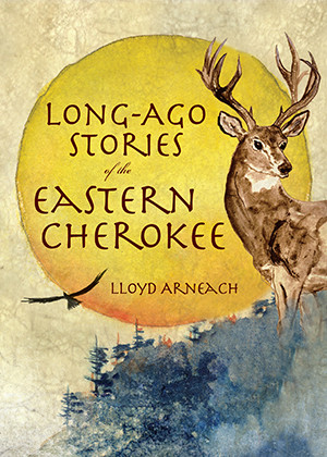 Long-Ago Stories of the Eastern Cherokee, North Carolina, American Heritage, Pap