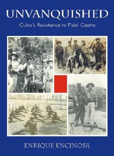 Unvanquished: Cuba’s Resistance to Fidel Castro – Hardcover – VERY GOOD