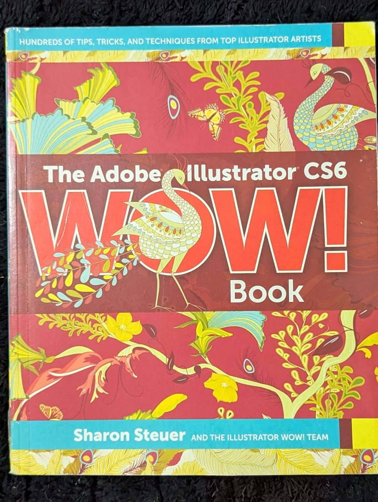 Wow! Ser.: The Adobe Illustrator Wow! Book for CS6 and CC by Sharon Steuer