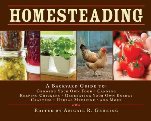 Homesteading : A Backyard Guide to Growing Your Own Food, Canning