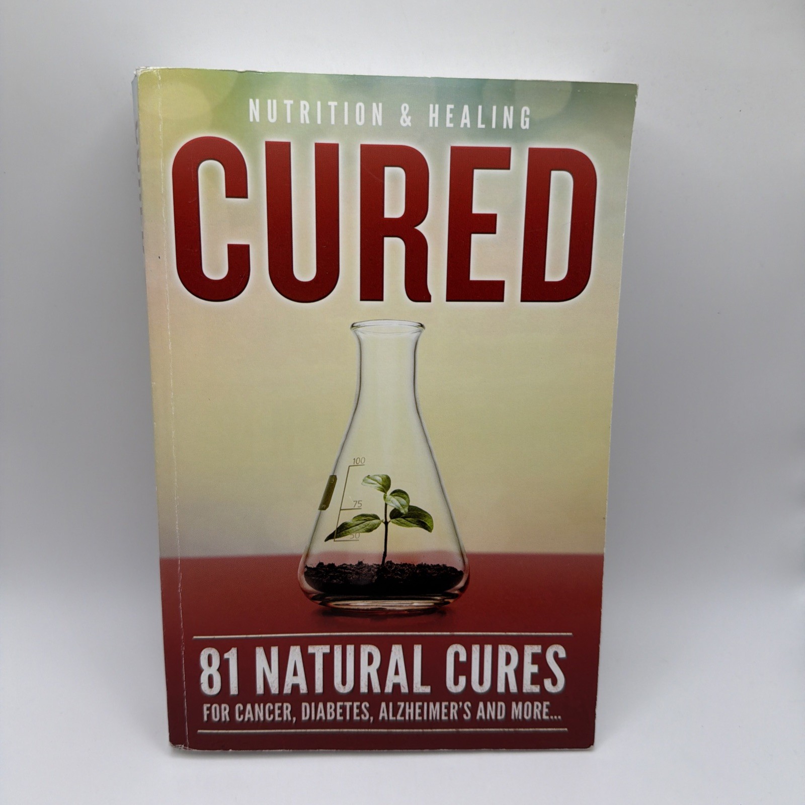 Cured 81 Natural Cures Nutrition & Healing Paperback Book 2018