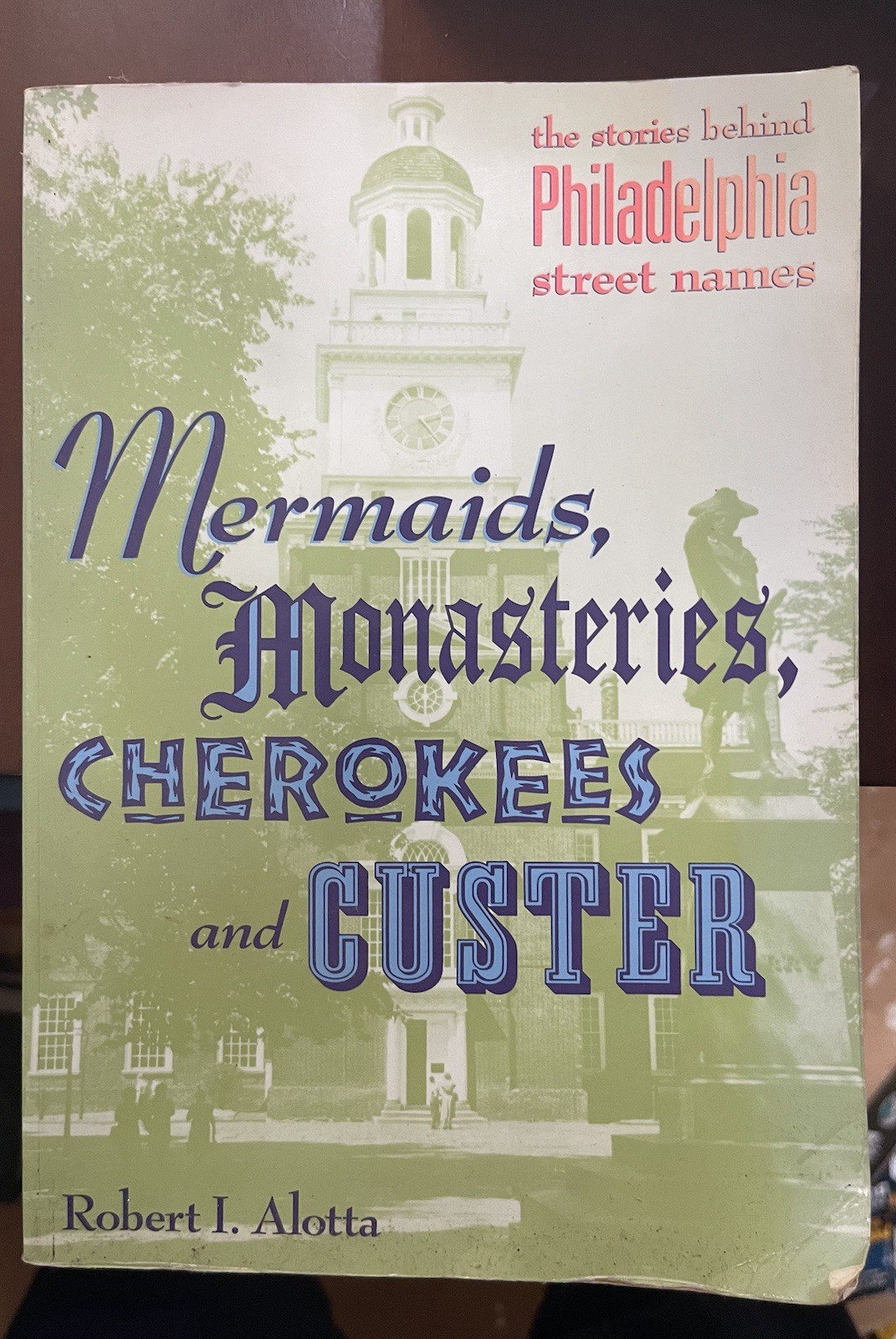 Mermaids, Monasteries, Cherokees and Custer: The Stories Behind Philadelphia St,
