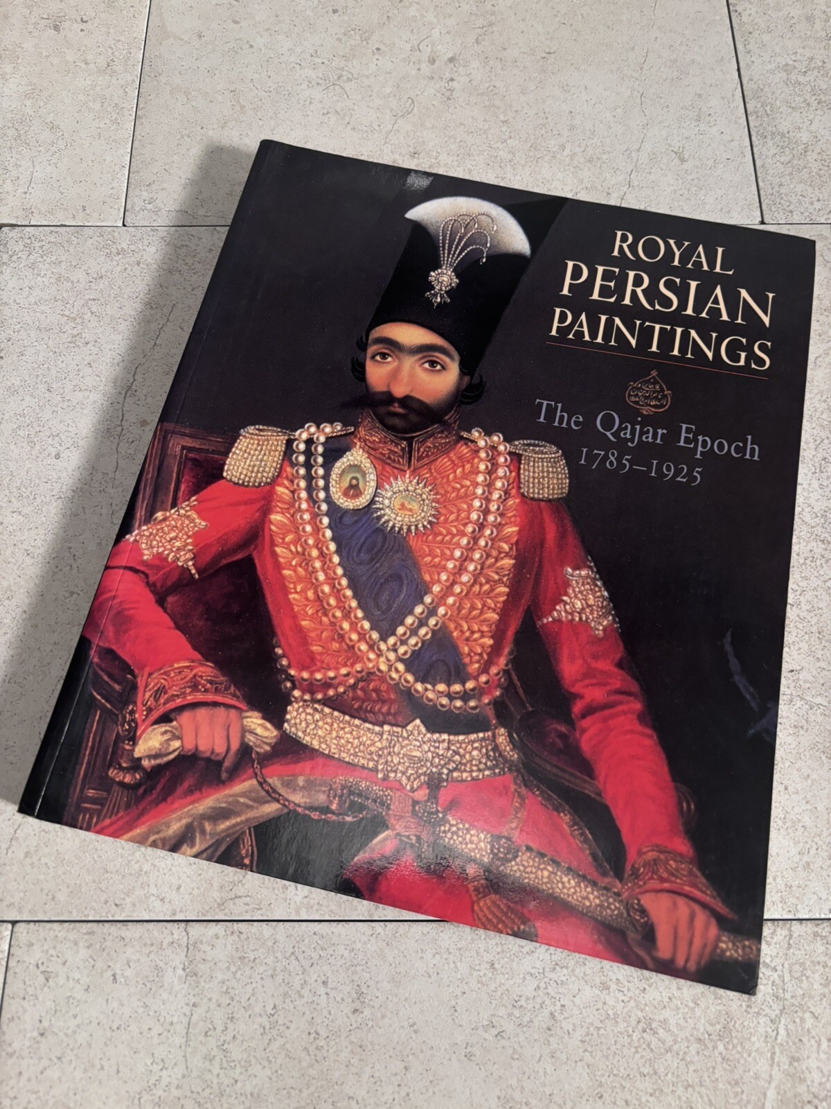 Royal Persian Paintings: The Qajar Epoch 1785-1925 Culture Of Persia Dynasty