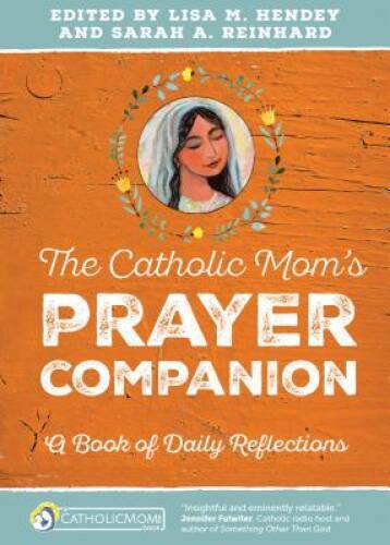 The Catholic Mom’s Prayer Companion: A Book of Daily Reflections (Ca – VERY GOOD