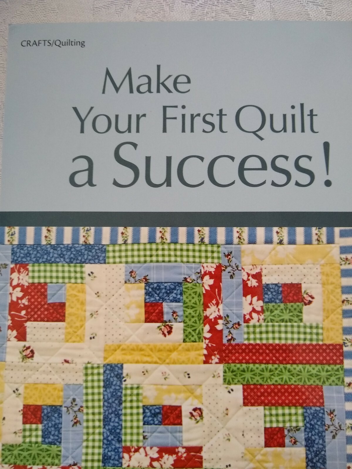 Start Quilting with Alex Anderson Everything First-Time Quilters Need to Succeed