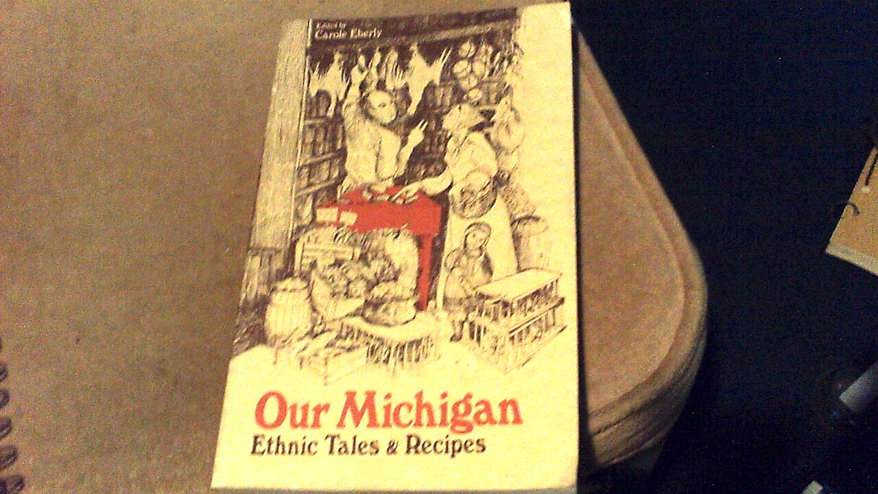 Our Michigan : Ethnic Tales and Recipes by Carole Eberly (1979, Trade Paperback)