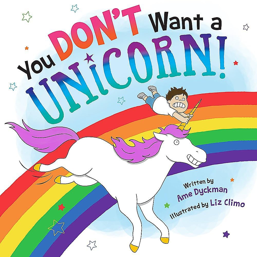 You Don’t Want a Unicorn! – hardcover Dyckman, Ame|Climo, Liz