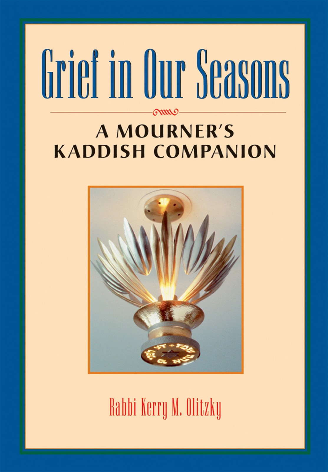Grief in Our Seasons: A Mourner’s Kaddish Companion Olitzky, Rabbi Kerry M. …