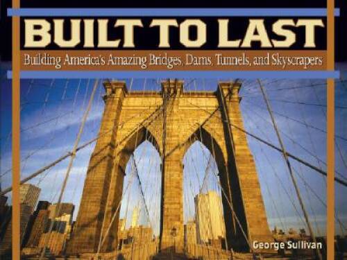 Built To Last – Hardcover By Sullivan, George – VERY GOOD