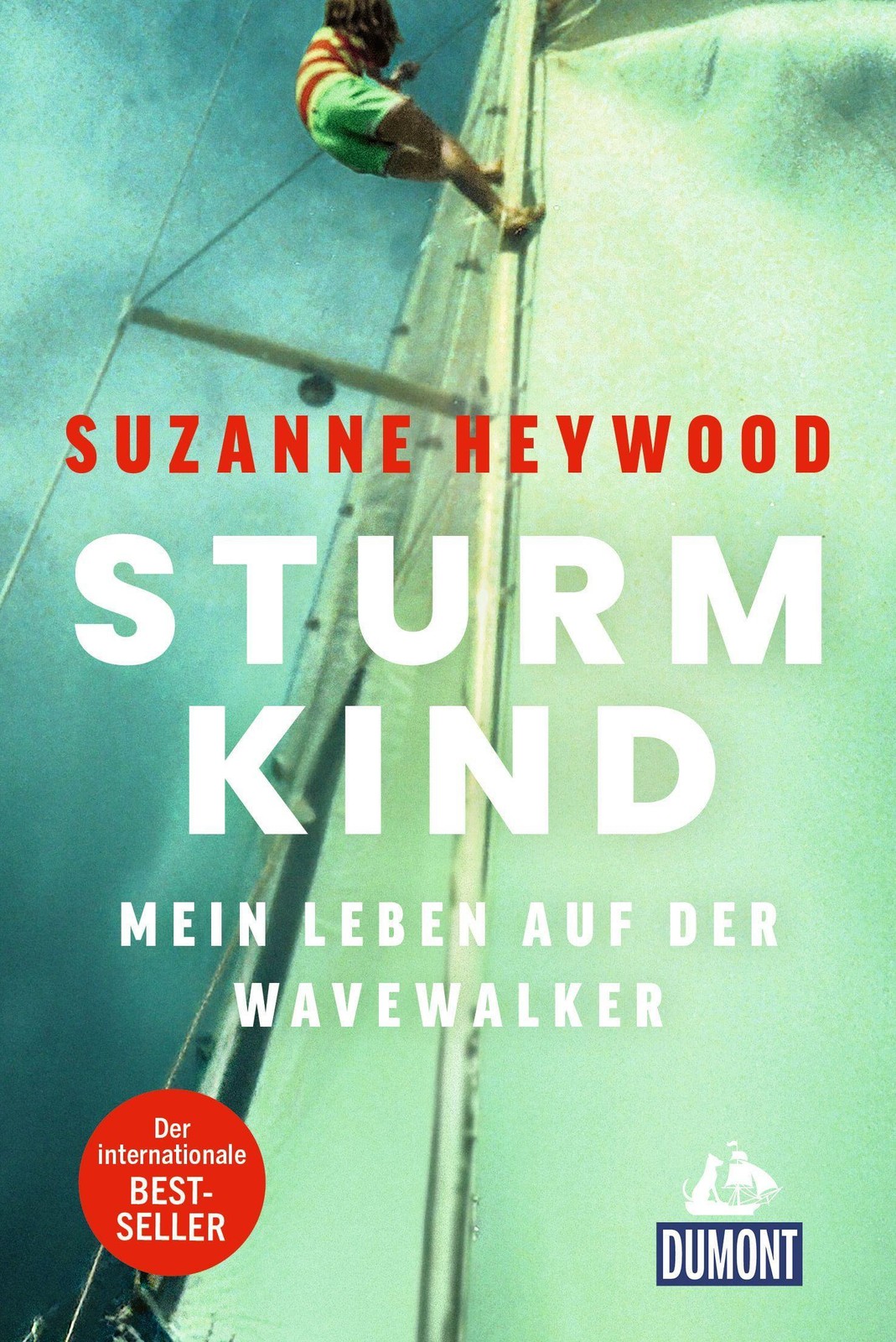 Sturmkind. Mein Leben auf der Wavewalker Suzanne Heywood