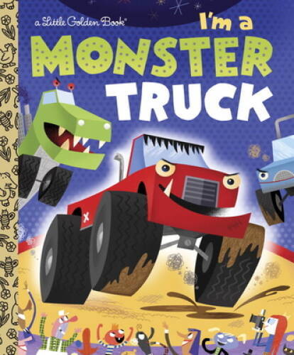 I’m a Monster Truck (Little Golden Book) – Hardcover – VERY GOOD
