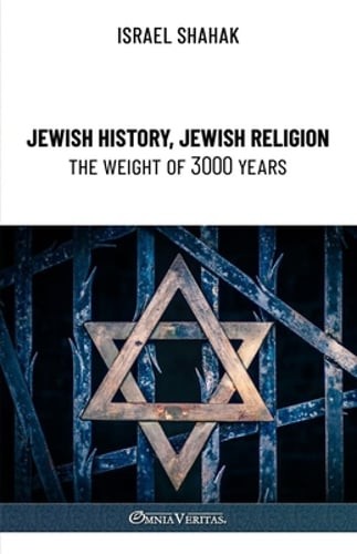 Jewish History, Jewish Religion, the Weight of 3000 Years by Israel Shahak: New