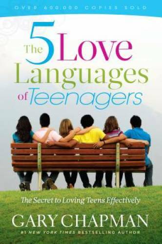 The 5 Love Languages of Teenagers: The Secret to Loving Teens Effectively – GOOD