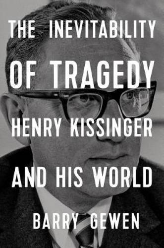 The Inevitability of Tragedy: Henry Kissinger and His World – Hardcover – GOOD
