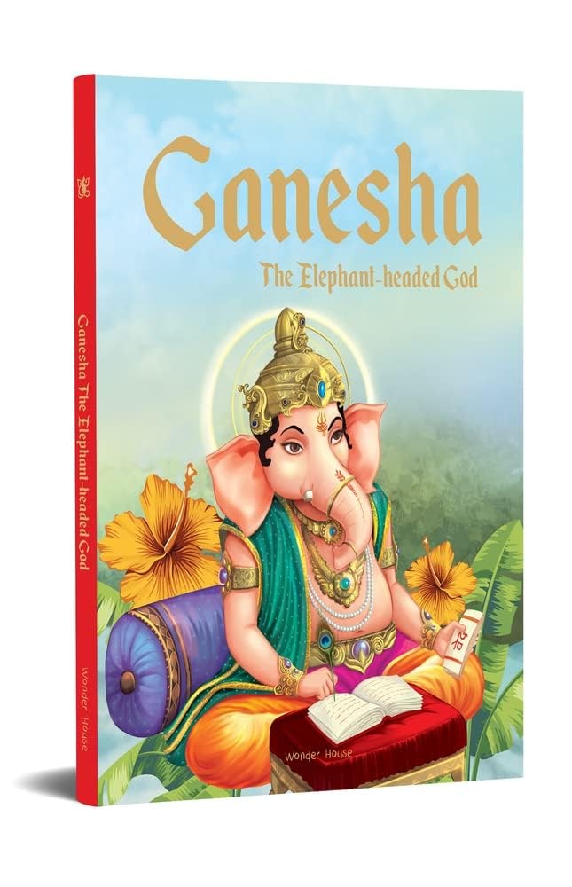 Ganesha: The Elephant Headed God (Classic Tales From India)