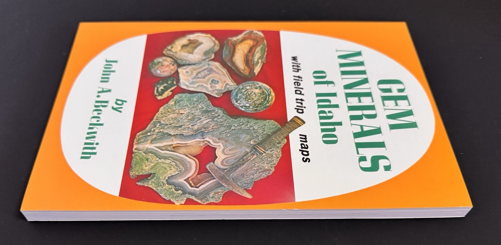 Gem Minerals of Idaho with Field Trip Maps by John Beckwith, PB, NEW