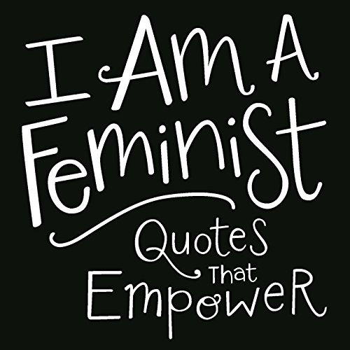 I Am a Feminist: Quotes That Empower By Adams Media